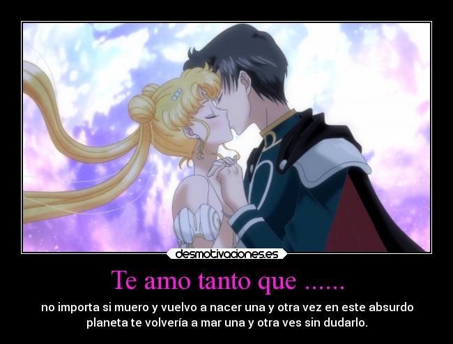 Te amo tanto que ...... -