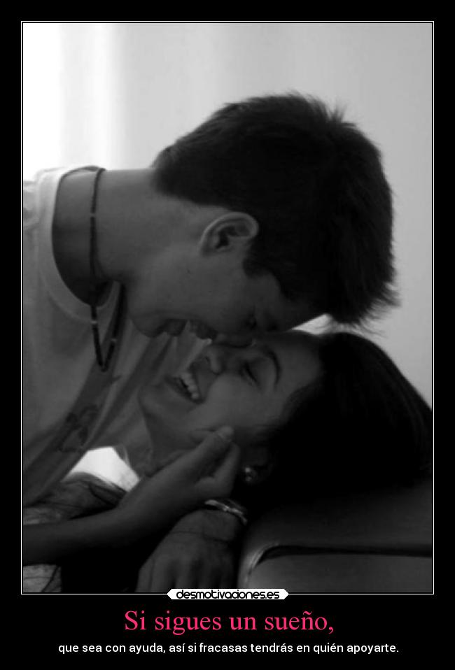 Si sigues un sueño, -