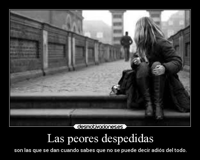 Las peores despedidas -