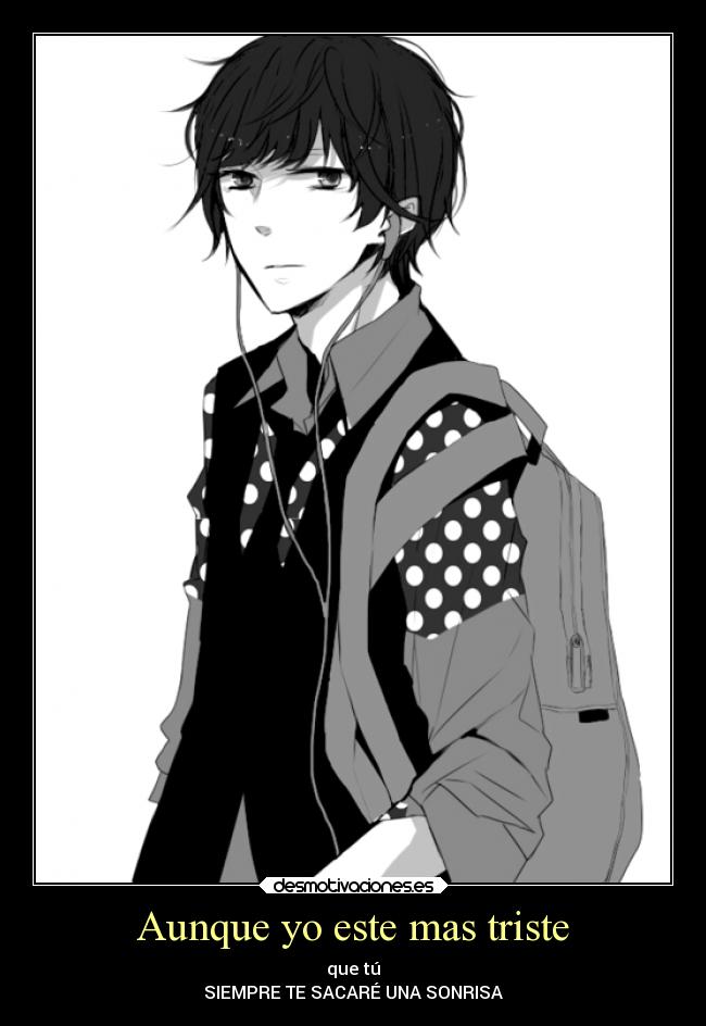 Aunque yo este mas triste - que tú
SIEMPRE TE SACARÉ UNA SONRISA