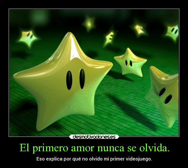 El primero amor nunca se olvida. - Eso explica por qué no olvido mi primer videojuego.
