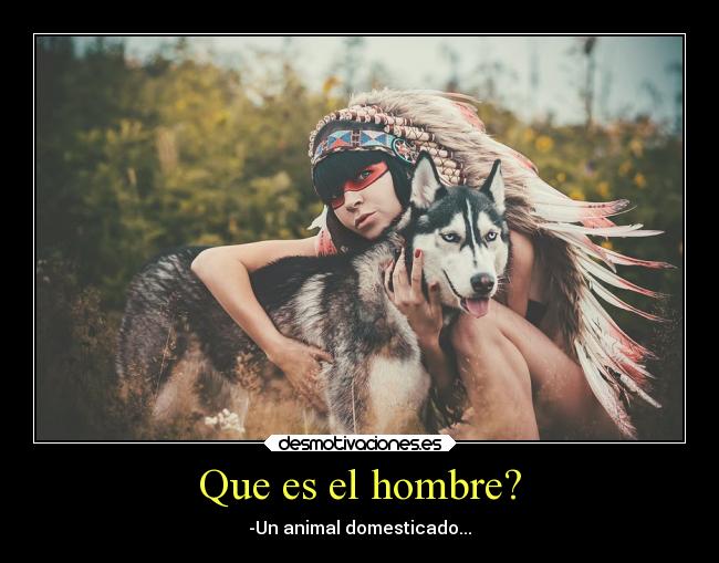 Que es el hombre? -