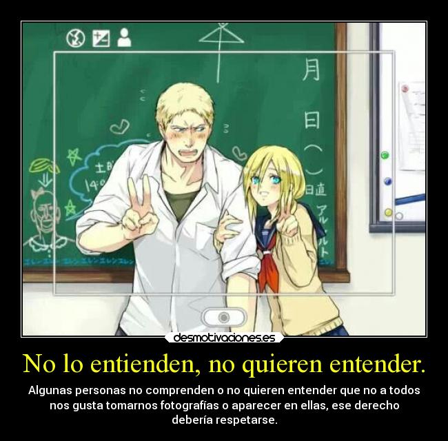 No lo entienden, no quieren entender. -
