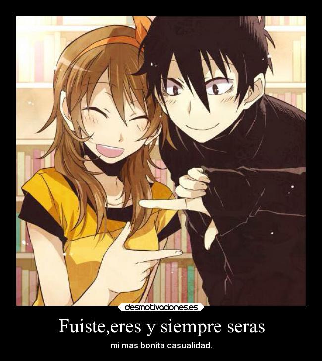 Fuiste,eres y siempre seras -