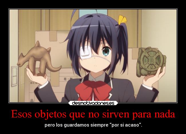 Esos objetos que no sirven para nada - pero los guardamos siempre por si acaso.