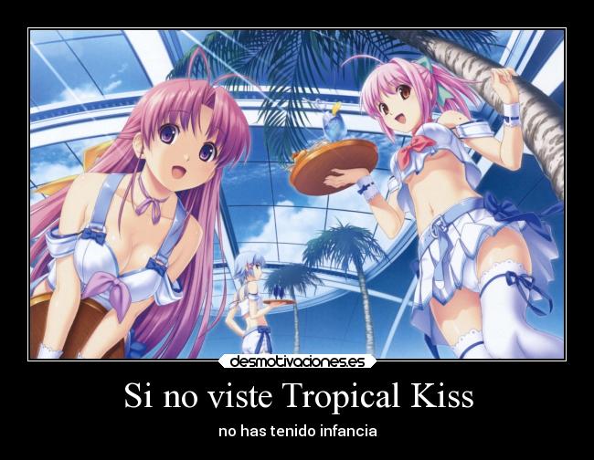 Si no viste Tropical Kiss - no has tenido infancia