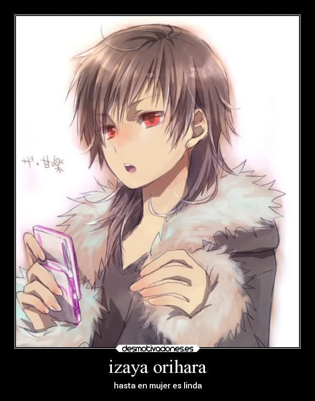 izaya orihara - hasta en mujer es linda