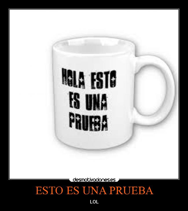 ESTO ES UNA PRUEBA -