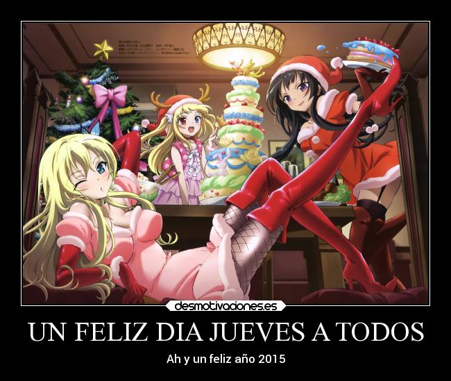 UN FELIZ DIA JUEVES A TODOS - Ah y un feliz año 2015