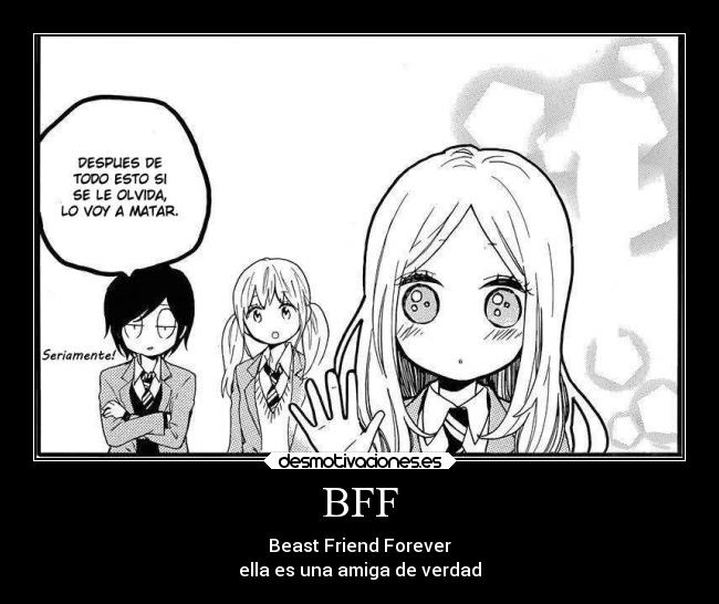 BFF - Beast Friend Forever
ella es una amiga de verdad