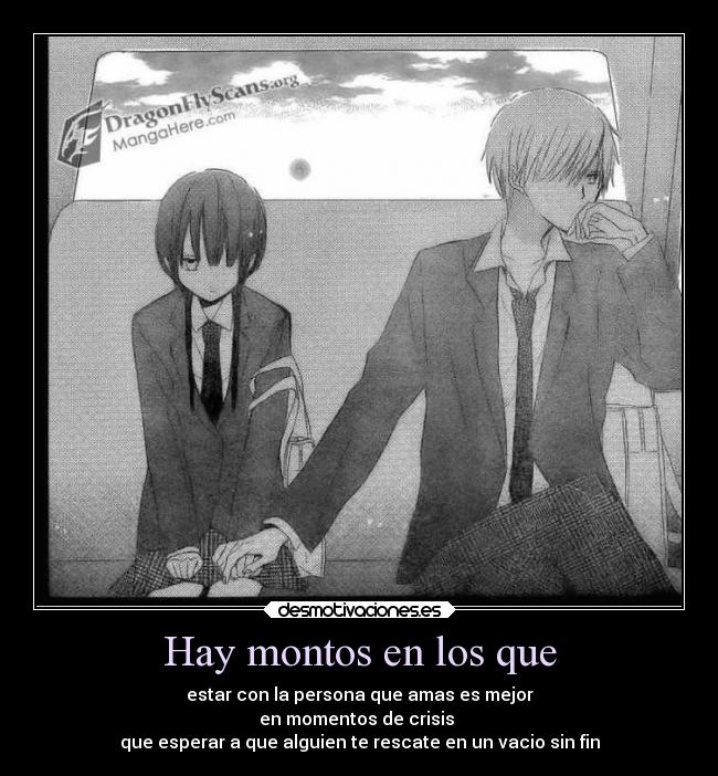 Hay montos en los que - estar con la persona que amas es mejor
en momentos de crisis
que esperar a que alguien te rescate en un vacio sin fin