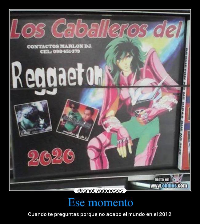 Ese momento - Cuando te preguntas porque no acabo el mundo en el 2012.