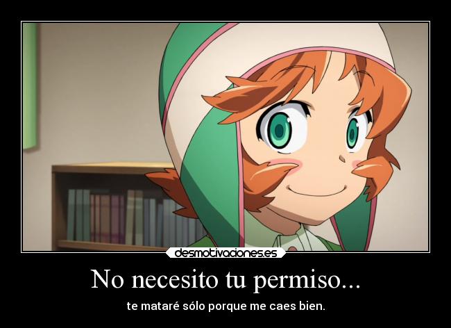 No necesito tu permiso... -