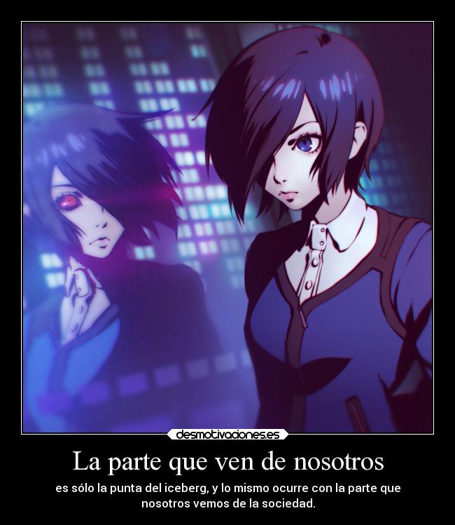 carteles anime mundo vida sociedad raptorhunters harukaze manga tokyoghoul tokyo ghoul touka gente asesinos desmotivaciones