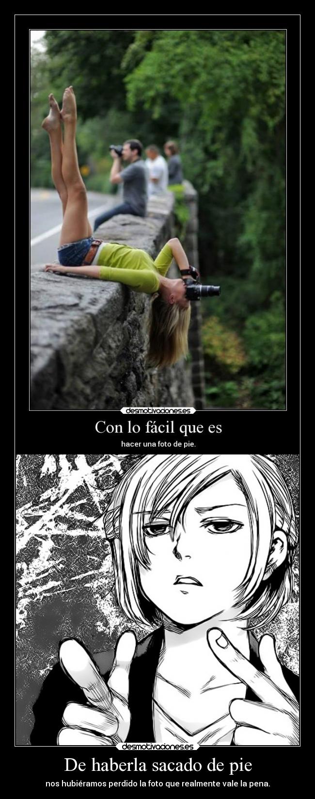 De haberla sacado de pie -