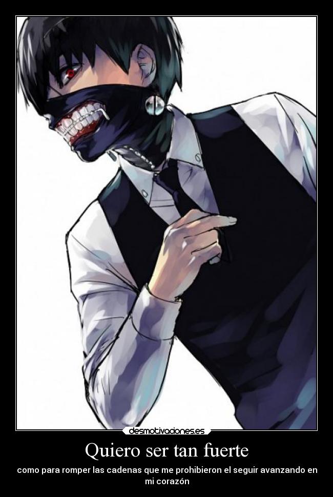 Quiero ser tan fuerte - como para romper las cadenas que me prohibieron el seguir avanzando en
mi corazón