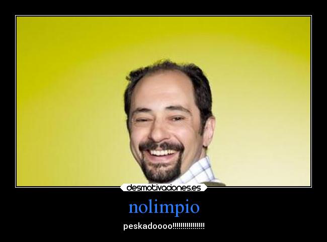 nolimpio - peskadoooo!!!!!!!!!!!!!!!!