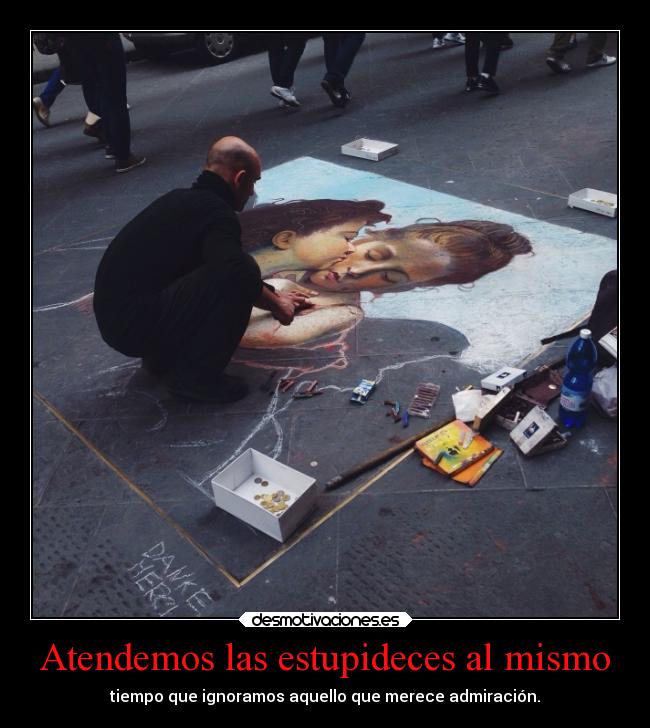 Atendemos las estupideces al mismo - 