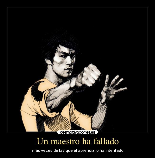 Un maestro ha fallado - más veces de las que el aprendiz lo ha intentado