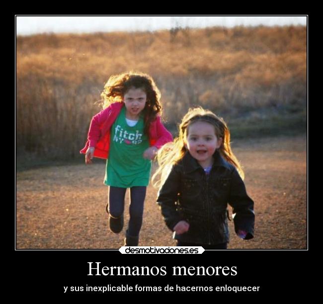 Hermanos menores - y sus inexplicable formas de hacernos enloquecer