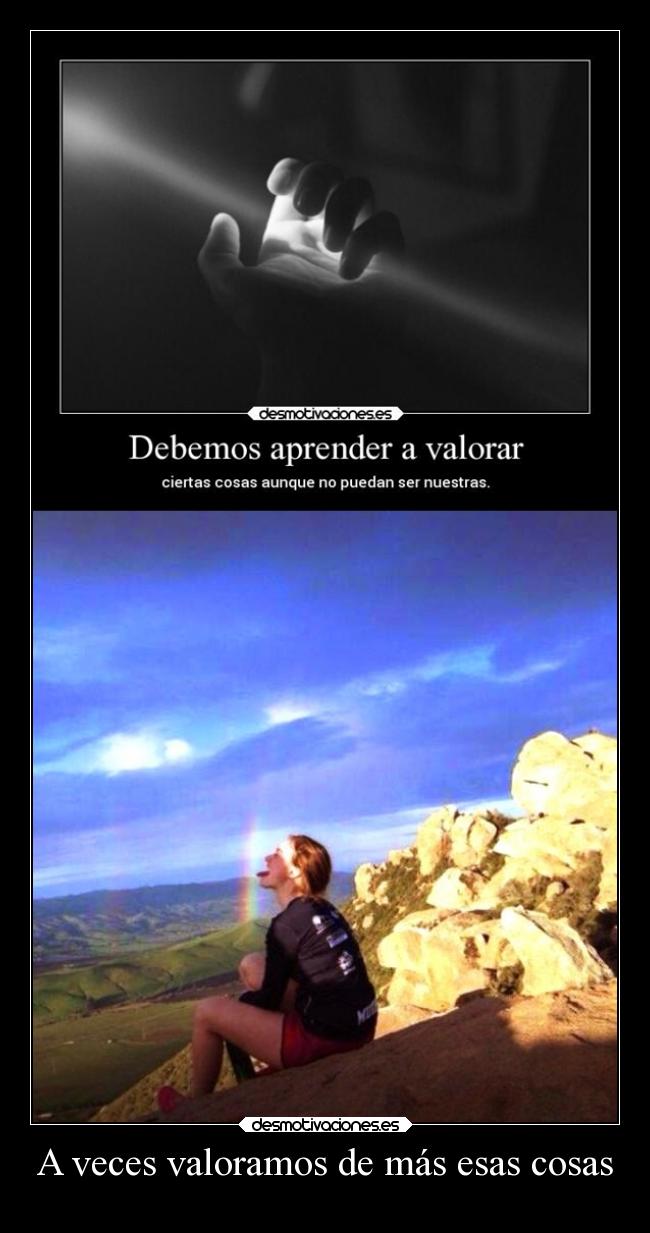 A veces valoramos de más esas cosas - 