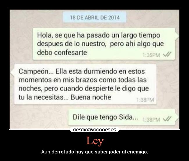 Ley - Aun derrotado hay que saber joder al enemigo.