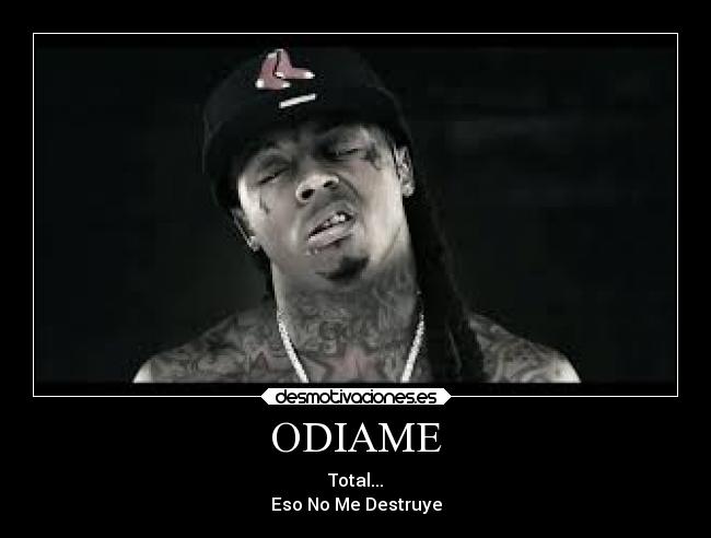 ODIAME - Total...
Eso No Me Destruye