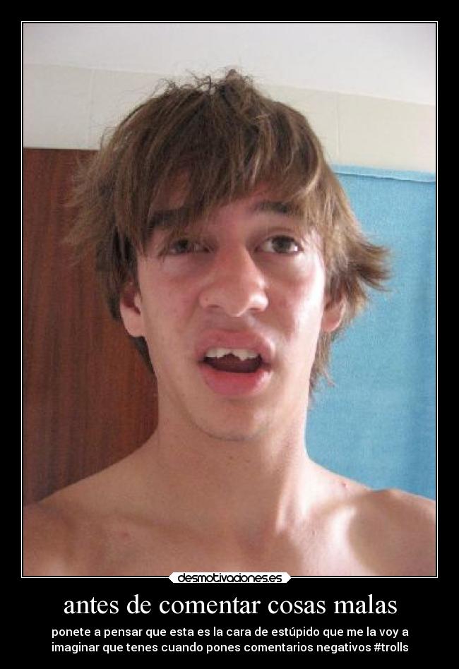 antes de comentar cosas malas -