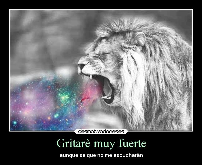 Gritarè muy fuerte -