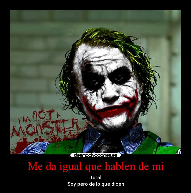 Me da igual que hablen de mi - Total
Soy pero de lo que dicen