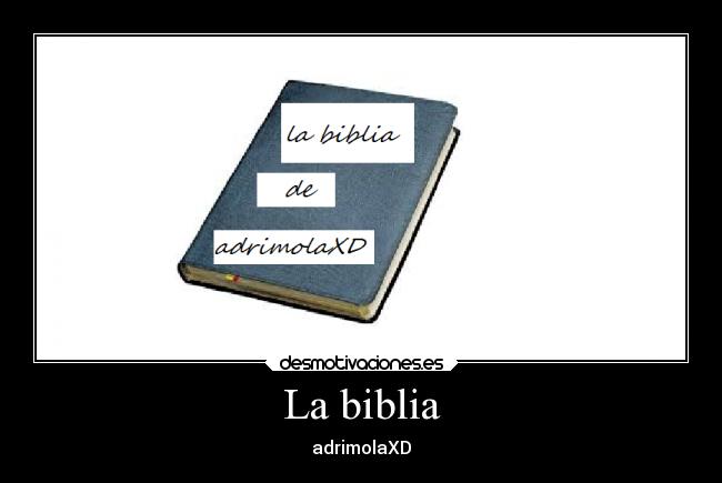 La biblia - adrimolaXD