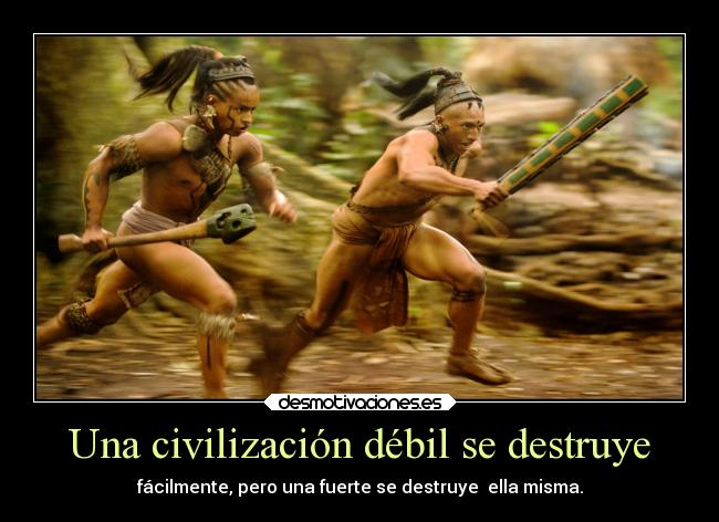 carteles cine apocalyptico una civilizacion debil destruye facil pero fuerte ella misma conquistadorr desmotivaciones