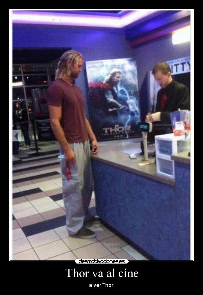 Thor va al cine - a ver Thor.