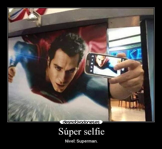 Súper selfie - Nivel: Superman.
