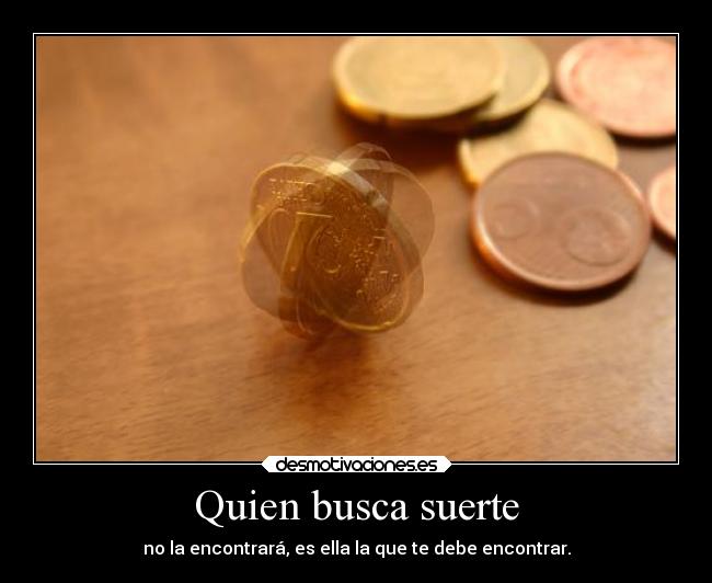 Quien busca suerte - 