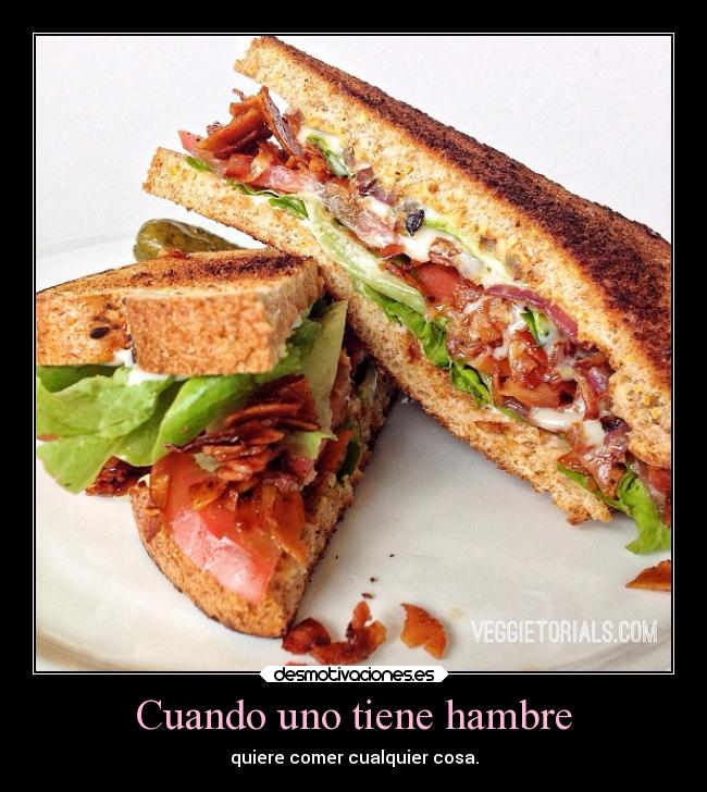 Cuando uno tiene hambre -