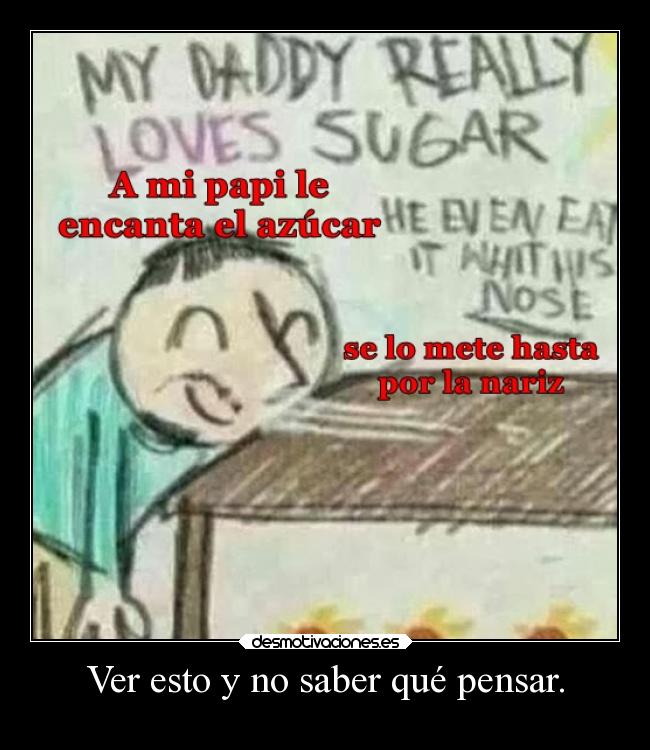 Ver esto y no saber qué pensar. -