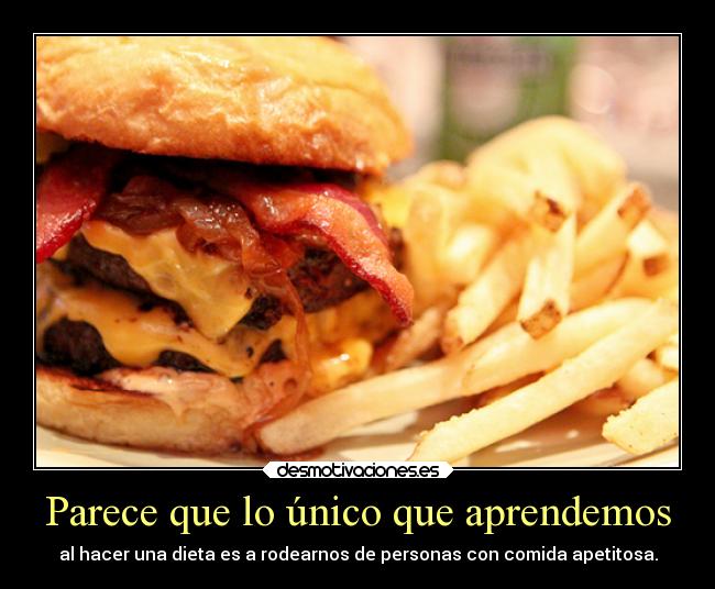 carteles comida dieta personas aprender apetito hambre ojalaqueshueva rilacs desmotivaciones