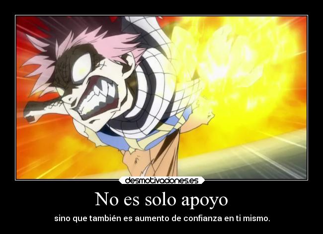 No es solo apoyo - sino que también es aumento de confianza en ti mismo.