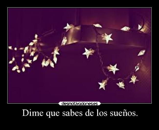 Dime que sabes de los sueños. - 