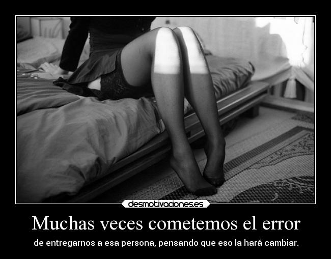 Muchas veces cometemos el error - 
