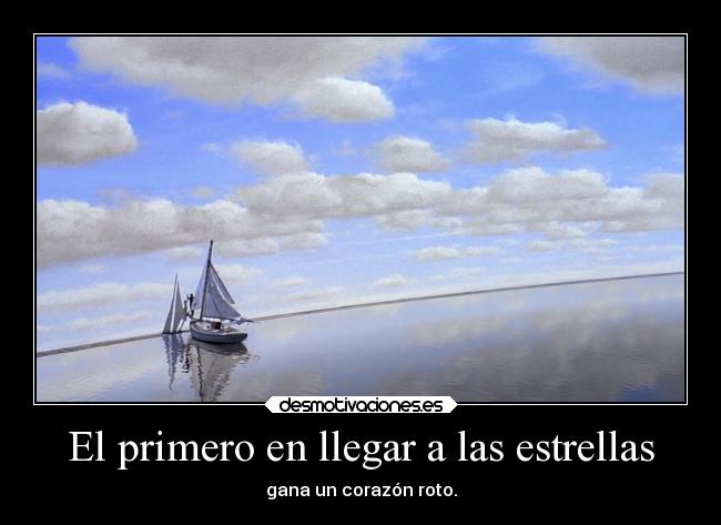 El primero en llegar a las estrellas - gana un corazón roto.