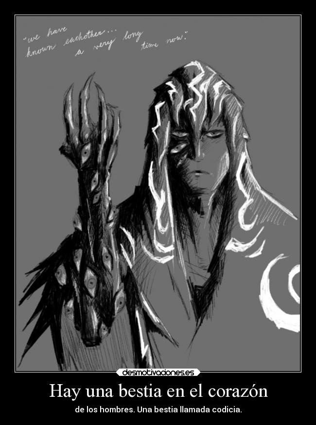 Hay una bestia en el corazón - de los hombres. Una bestia llamada codicia.
