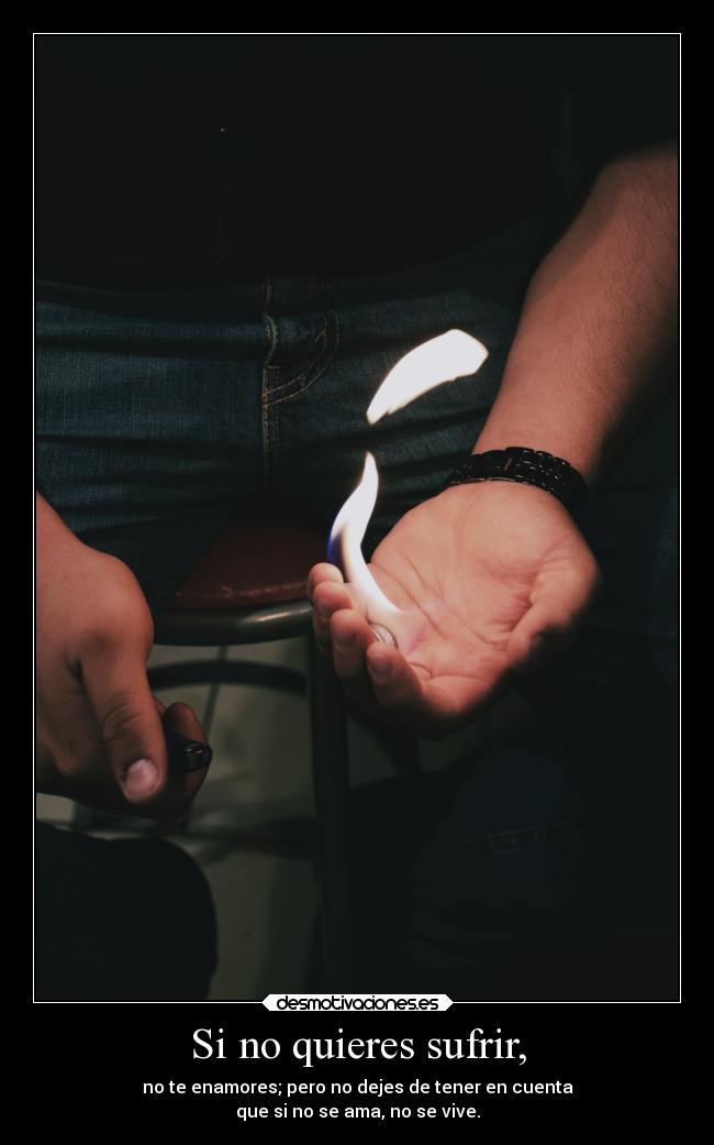 Si no quieres sufrir, -