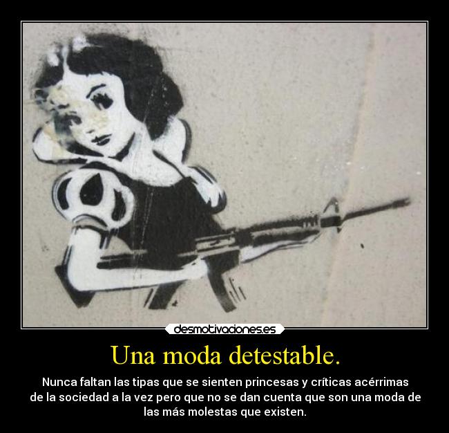 Una moda detestable. -
