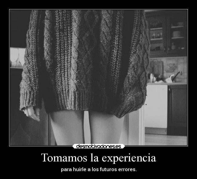 Tomamos la experiencia -