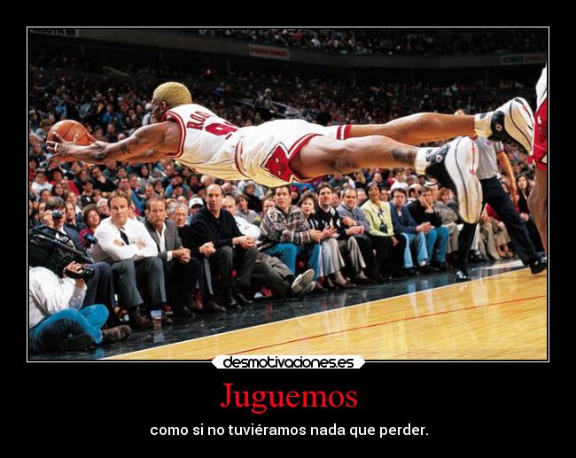 carteles deportes basqueball dennis rodman fly juguemos como tuvieramos que perder nada toros chicago desmotivaciones