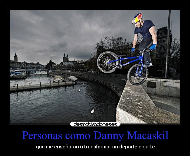 Personas como Danny Macaskil - que me enseñaron a transformar un deporte en arte