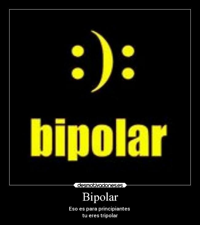 Bipolar -
