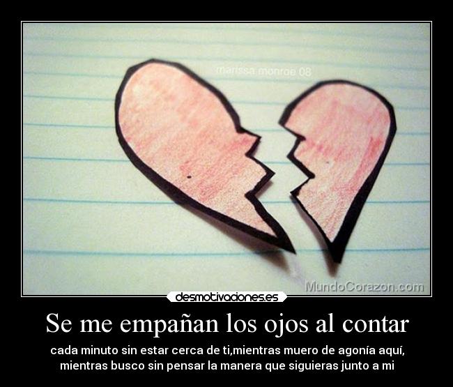 Se me empañan los ojos al contar -